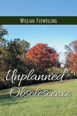 Unplanned Obsolescence By Flewelling 9781546272748 (Paperback)