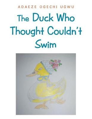 Duck Who Thought It Couldn't Swim By Ugwu 9781546288459 (Paperback)