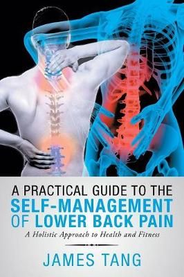Practical Guide to the Self-Management of Lower Back Pain By Tang