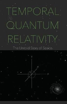 Temporal Quantum Relativity By Wethered 9781549621758 (Paperback)