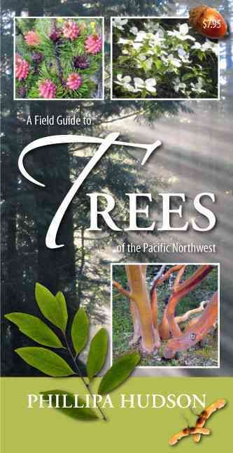 Field Guide to Trees of the Pacific Northwest By Phillipa Hudson