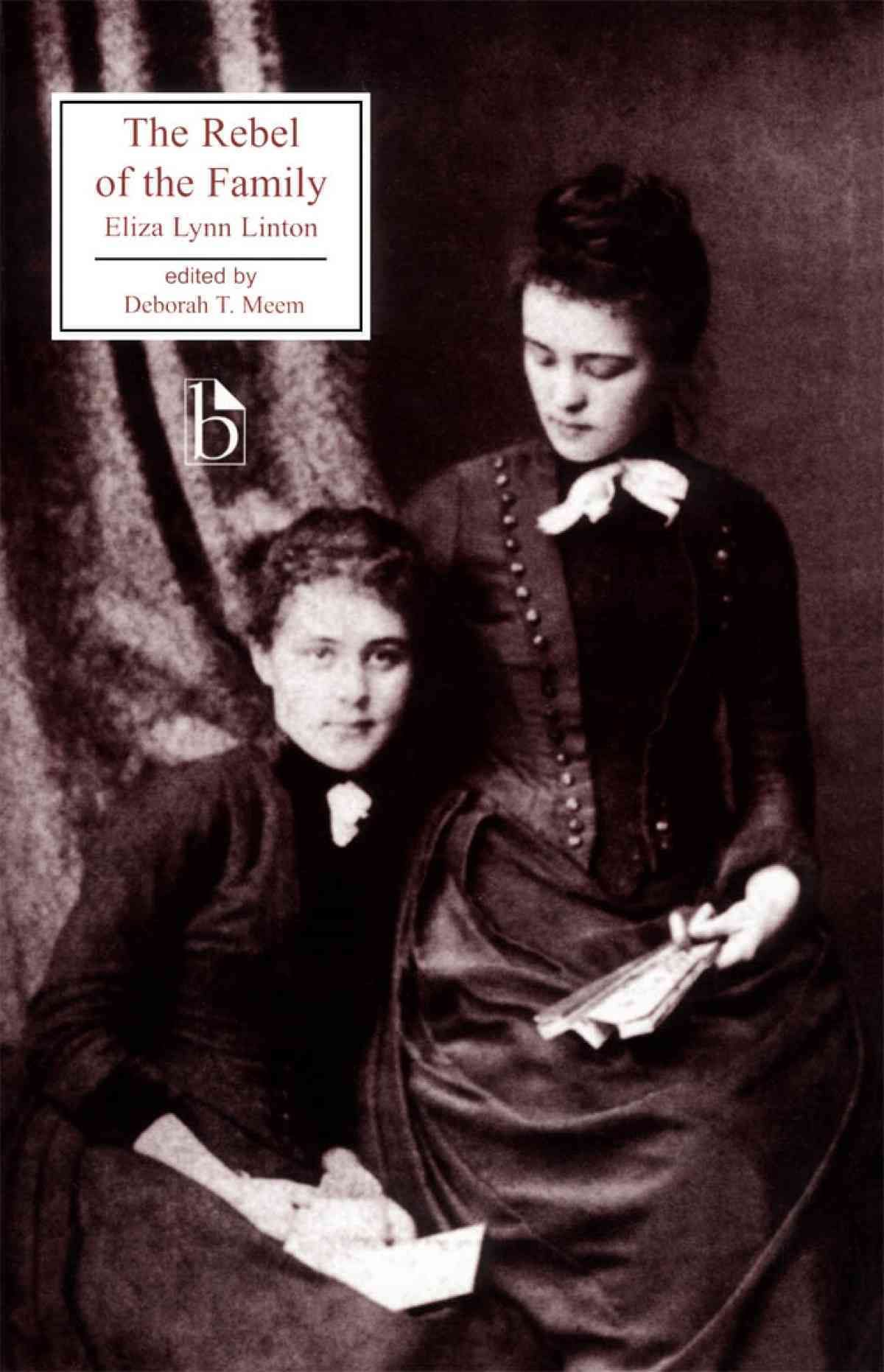 The Rebel of the Family By E. Lynn Linton, Deborah T. Meem (Paperback)