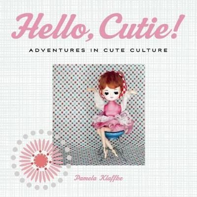 Hello, Cutie! By Pamela Klaffke 9781551524726 (Paperback)