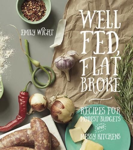 Well Fed, Flat Broke By Emily Wight 9781551525792 (Paperback)
