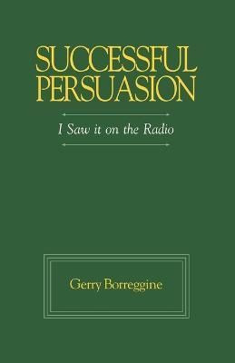 Successful Persuasion By Gerry Borreggine 9781552123348 (Paperback)