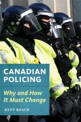 Canadian Policing By Kent Roach 9781552216545 (Paperback)
