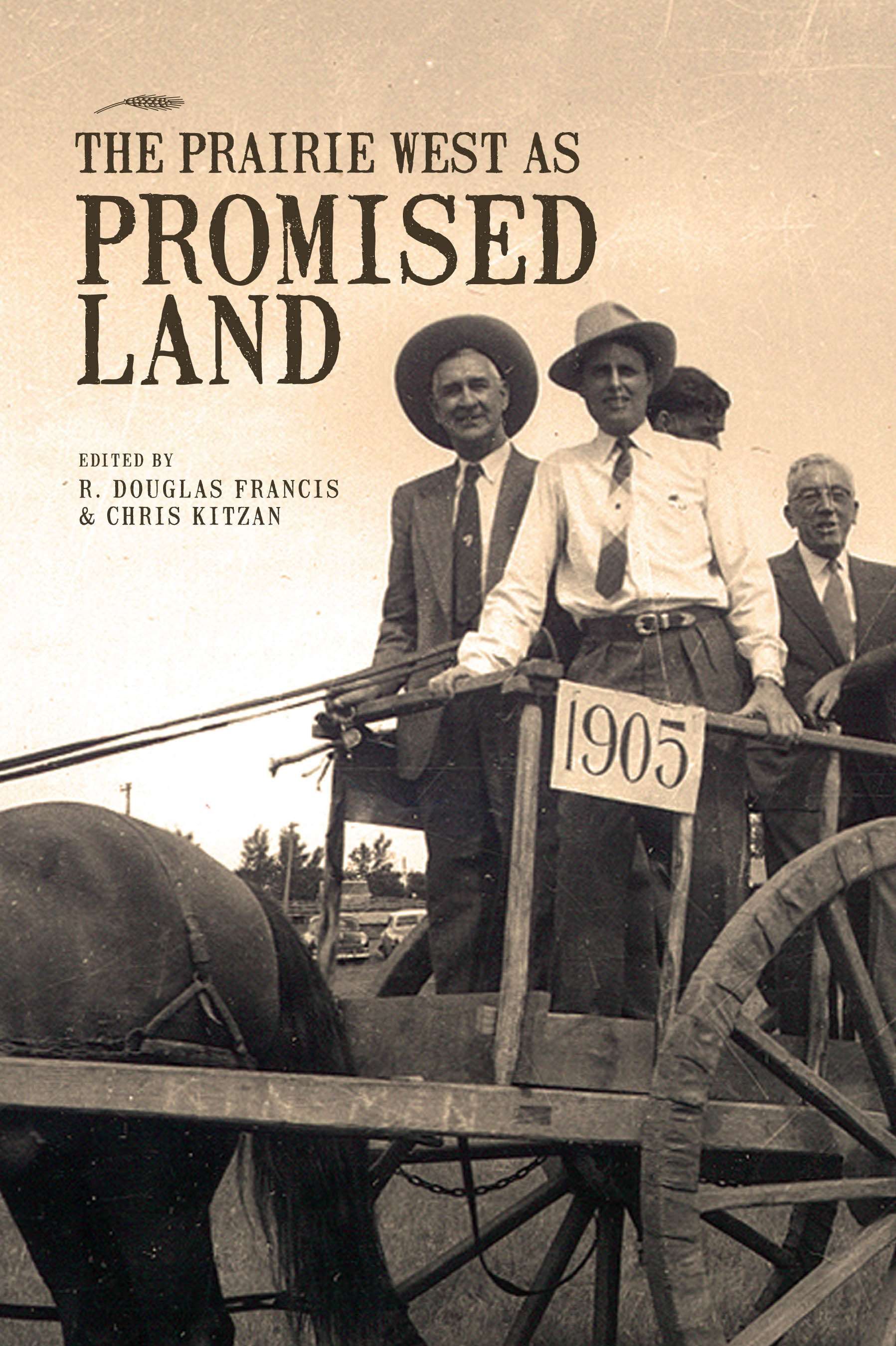 The Prairie West as Promised Land By R. D. Francis, Chris Kitzan