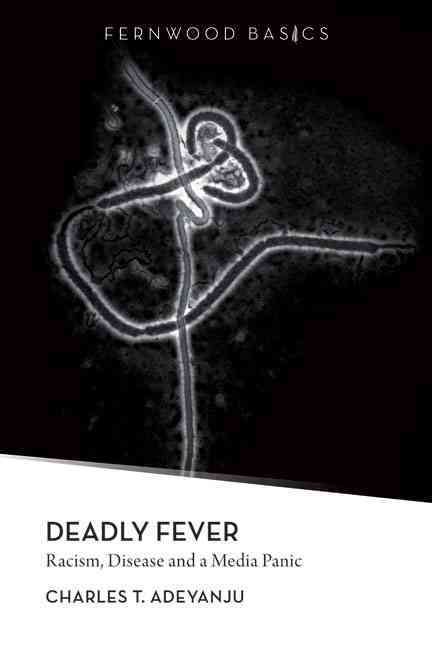 Deadly Fever ? Racism, Disease and a Media Panic 9781552663417