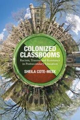 Colonized Classrooms ? Racism, Trauma and Resistance in Post?Secondary Education