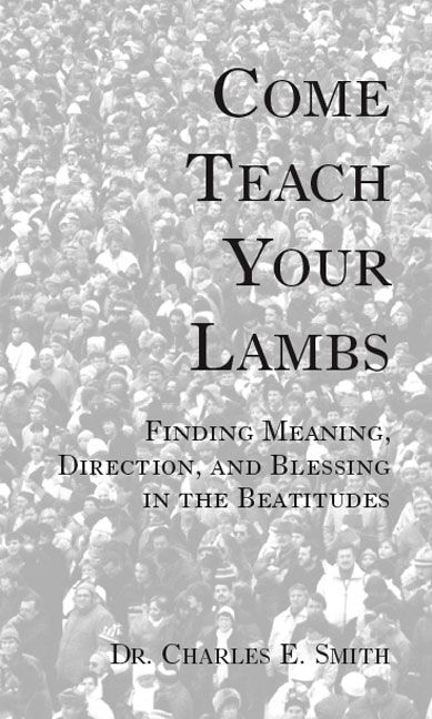 Come Teach Your Lambs By Charles E. Smith 9781553691747 (Paperback)
