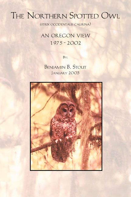 The Northern Spotted Owl: an Oregon View By Benjamin B. Stout