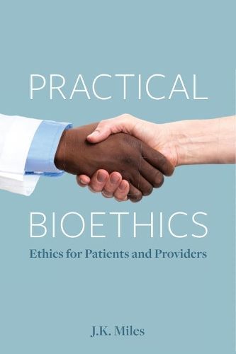 Practical Bioethics By J. K. Miles 9781554813711 (Paperback)