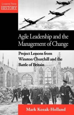 Agile Leadership and the Management of Change By Mark Kozak-Holland