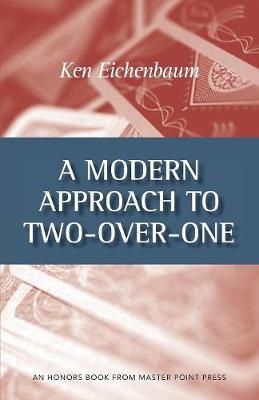A Modern Approach to Two-Over-One By Ken Eichenbaum 9781554947645