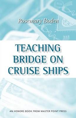 Teaching Bridge on Cruise Ships By Rosemary Boden 9781554947713