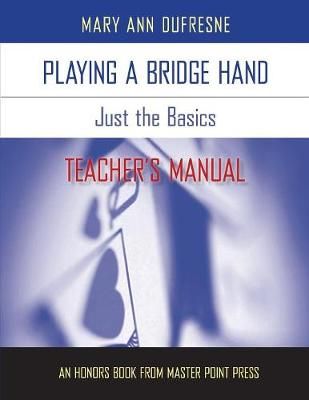 Playing a Bridge Hand: Just the Basics Teacher's Manual 9781554947935