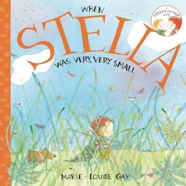 When Stella Was Very, Very Small By Marie-Louise Gay 9781554981038