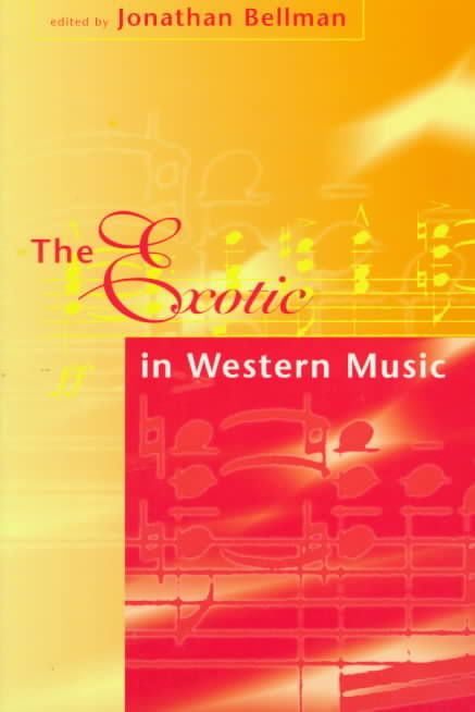The Exotic In Western Music By Jonathan Bellman 9781555533199