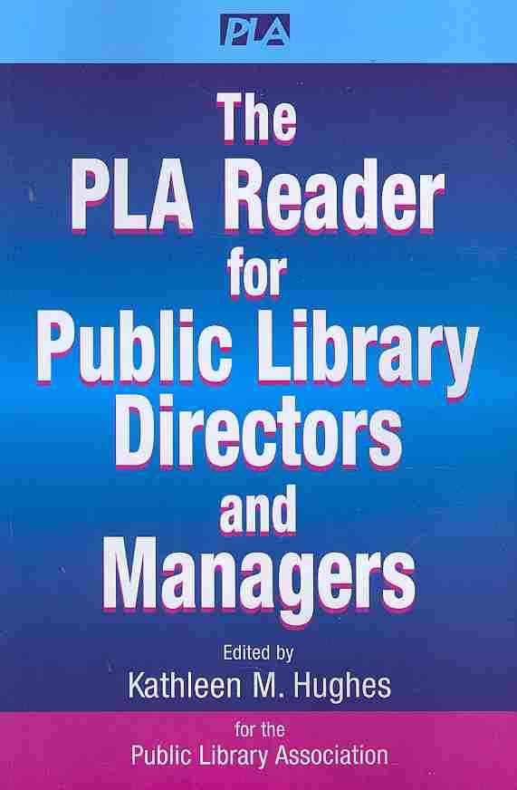 The PLA Reader for Public Library Directors and Managers 9781555706845