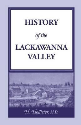 History of the Lackawanna Valley By M Hollister, H Hollister