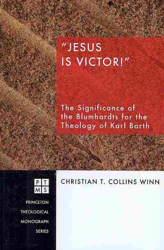 Jesus Is Victor!: The Significance of the Blumhardts for the Theology of Karl Barth