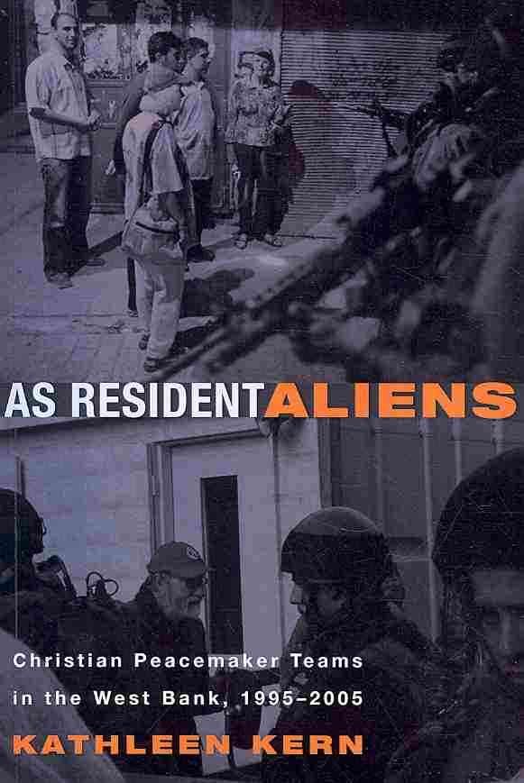 As Resident Aliens: Christian Peacemaker Teams in the West Bank, 1995-2005
