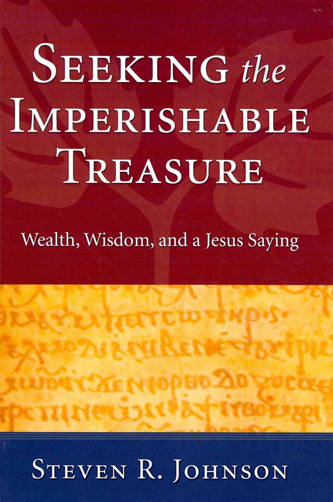 Seeking the Imperishable Treasure: Wealth, Wisdom, and a Jesus Saying