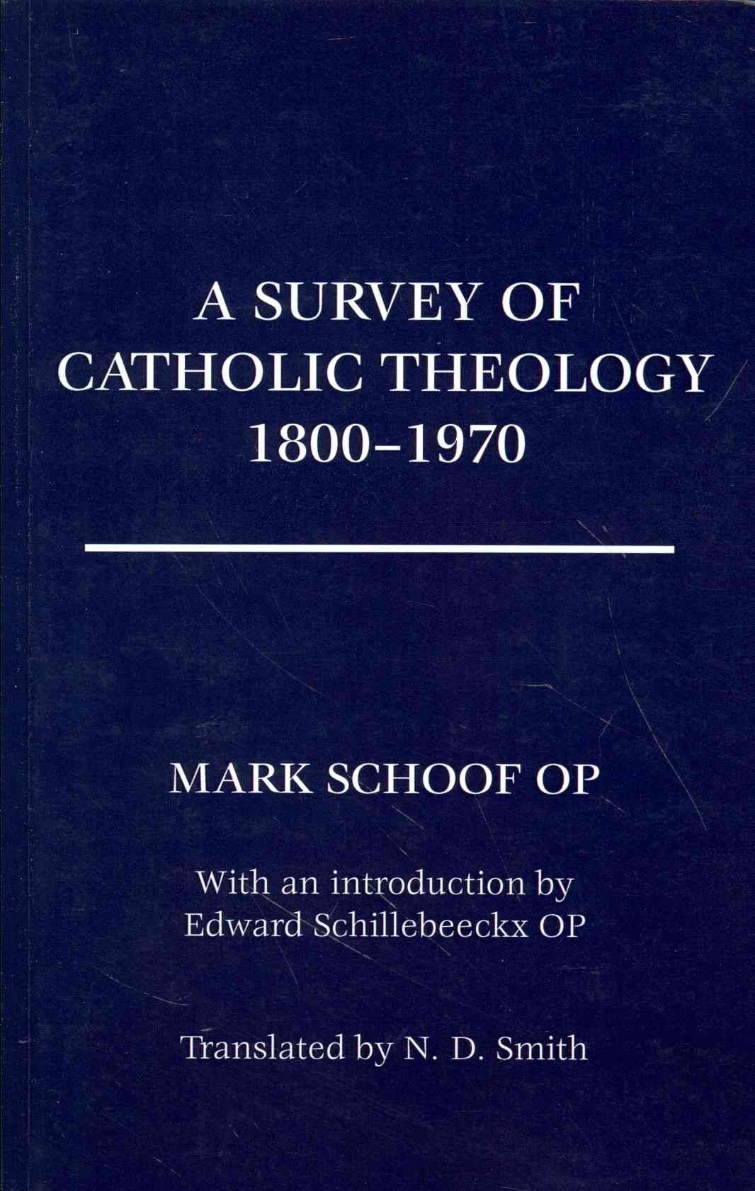 A Survey of Catholic Theology, 1800-1970 By Ted Mark Op Schoof