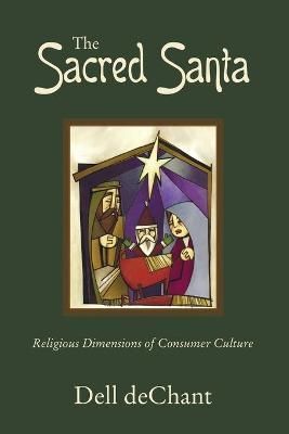 The Sacred Santa: Religious Dimensions of Consumer Culture (Paperback)