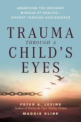 Trauma Through a Child's Eyes By Peter A. Levine, Maggie Kline