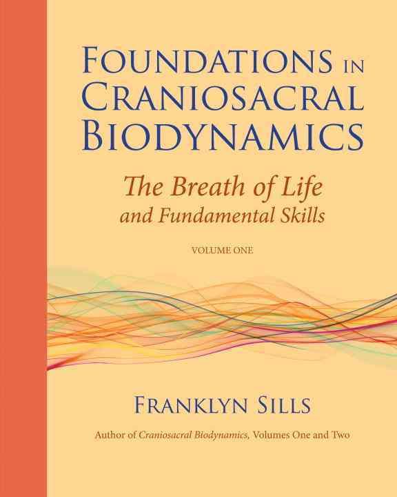 Foundations in Craniosacral Biodynamics By Franklyn Sills (Paperback)