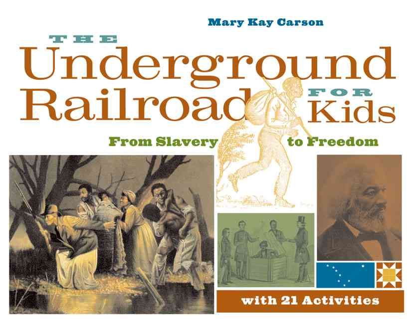 The Underground Railroad for Kids By Mary Kay Carson 9781556525544