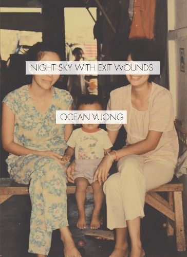 Night Sky With Exit Wounds By Ocean Vuong 9781556594953 (Paperback)