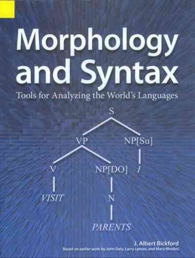 Morphology and Syntax By John Albert Bickford 9781556710476