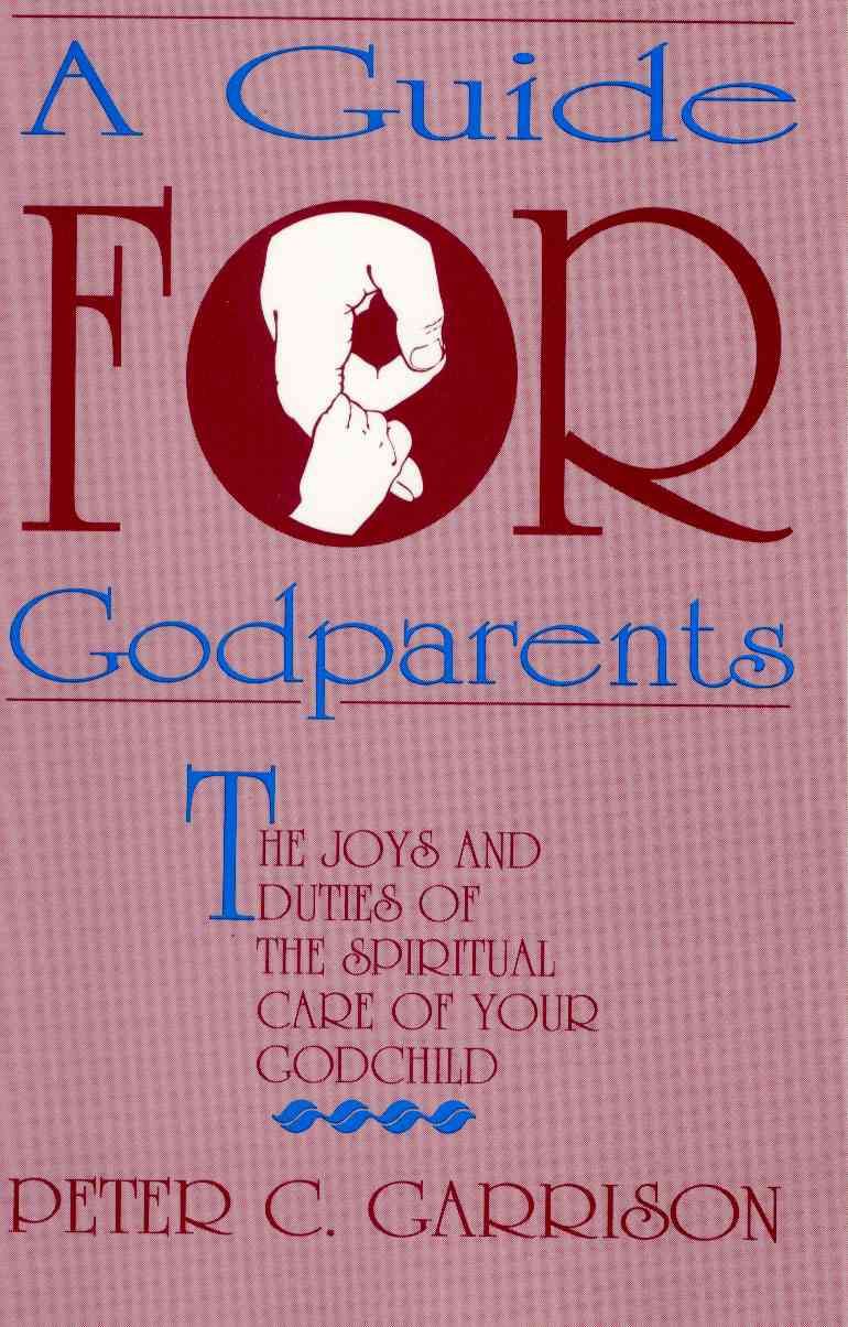 Guide for Godparents By Peter Garrison 9781556732942 (Paperback)
