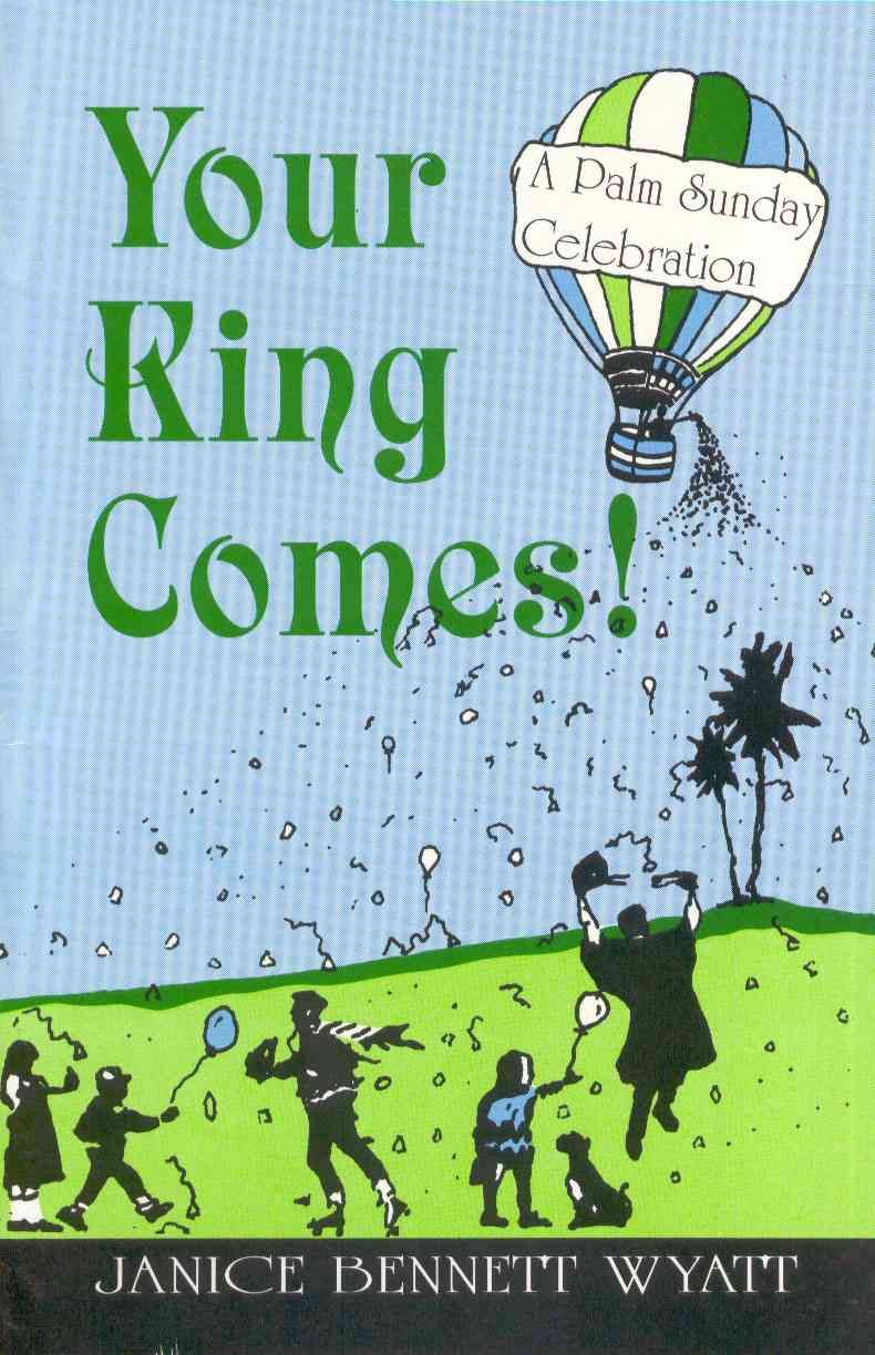 Your King Comes! By Janice Bennett Wyatt 9781556734069 (Paperback)