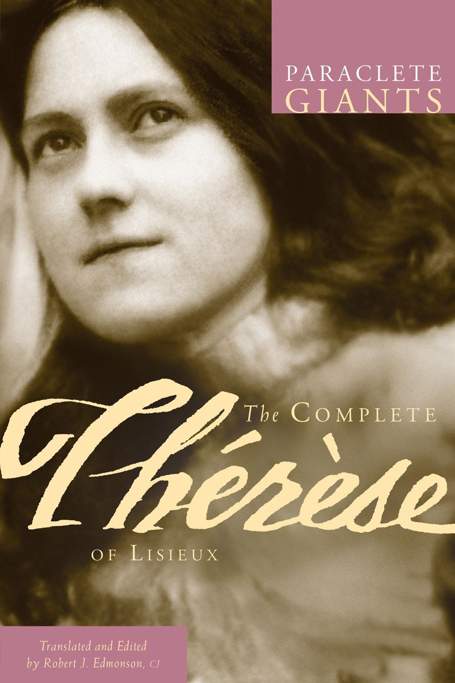 The Complete Therese of Lisieux By Robert J. Edmonson 9781557256706