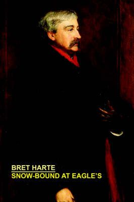 Snow-Bound at Eagle's By Harte, Bret 9781557429254 (Paperback)