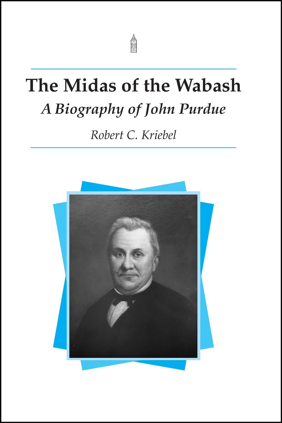 The Midas of the Wabash By Robert C. Kriebel 9781557532879 (Paperback)