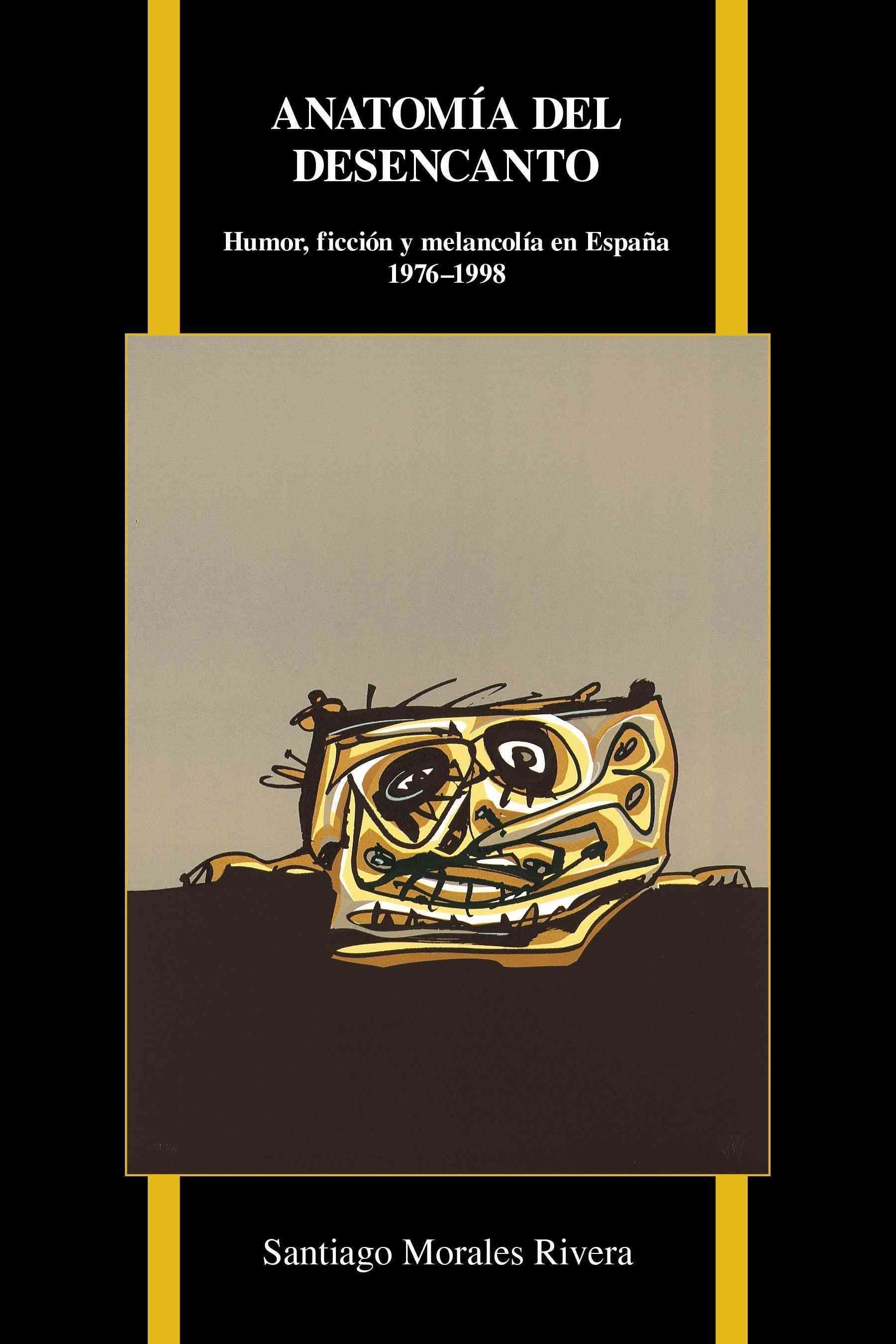 Anatomía Del Desencanto By Santiago Morales Rivera 9781557537683