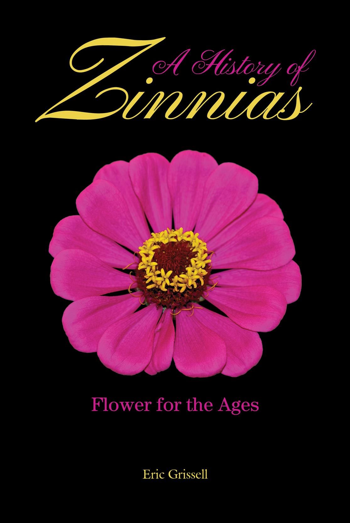 A History of Zinnias By Eric Grissell 9781557539069 (Hardback)