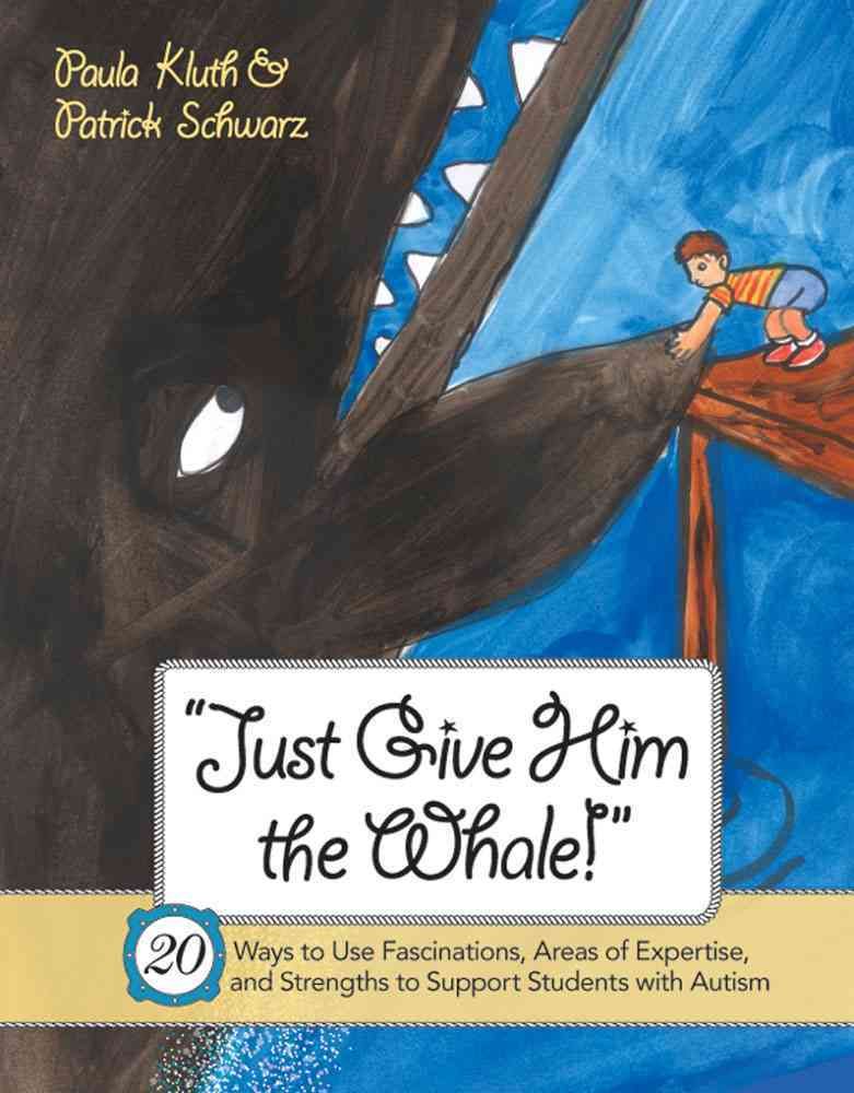 "Just Give Him the Whale!" By Paula Kluth, Patrick Schwarz (Paperback)