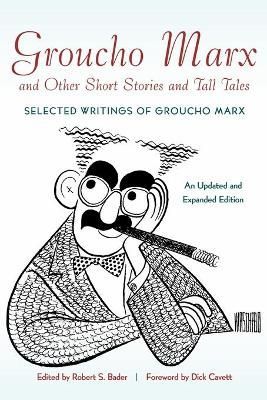 Groucho Marx and Other Short Stories and Tall Tales By Robert S. Bader