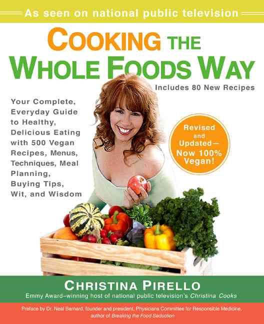 Cooking the Whole Foods Way By Christina Pirello 9781557885173