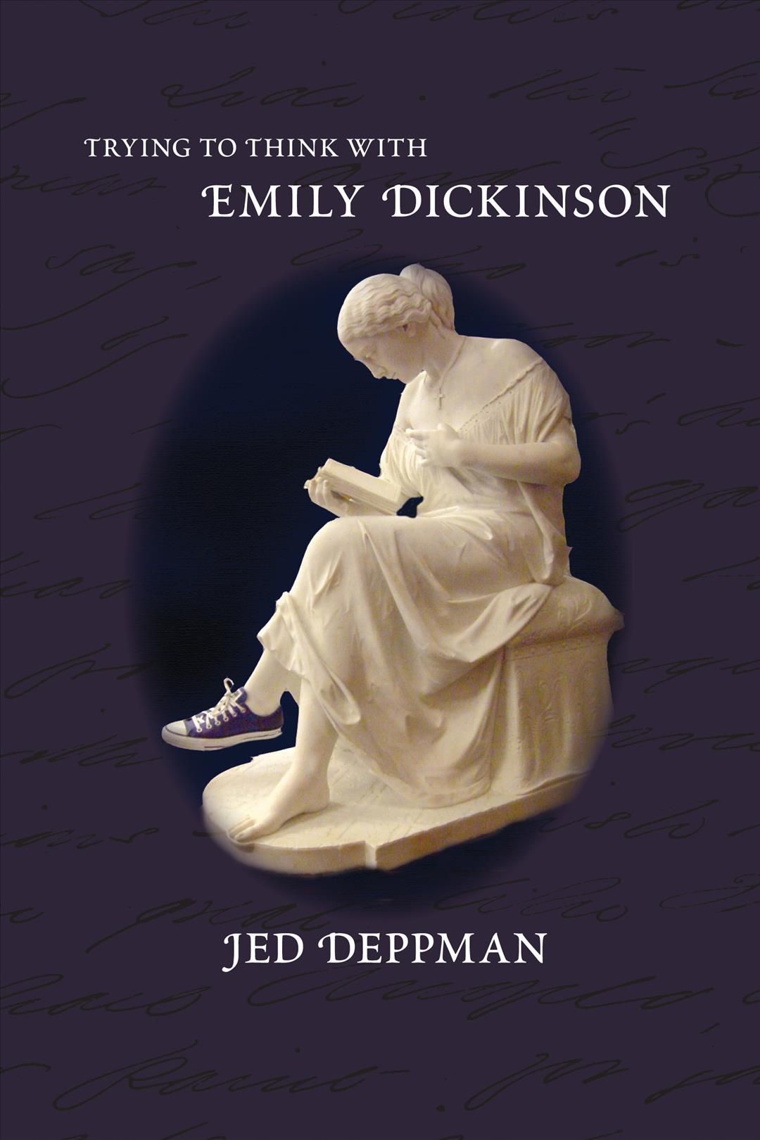 Trying to Think With Emily Dickinson By Jed Deppman 9781558496842