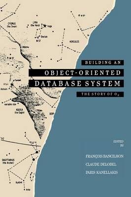 Building an Object-Oriented Database System 9781558601697 (Hardback)