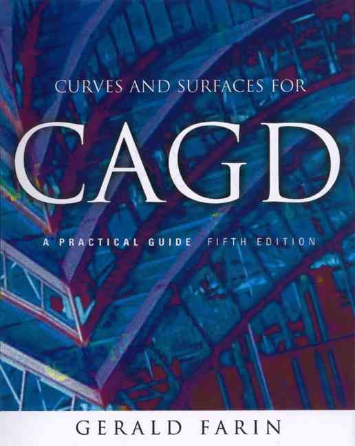 Curves and Surfaces for CAGD By Gerald Farin 9781558607378 (Hardback)