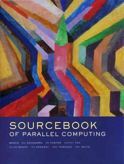 The Sourcebook of Parallel Computing By Jack Dongarra 9781558608719