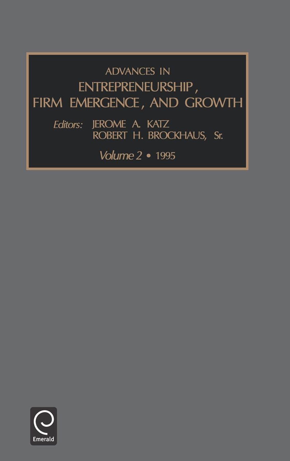 Advances in Entrepreneurship, Firm Emergence and Growth 9781559387132