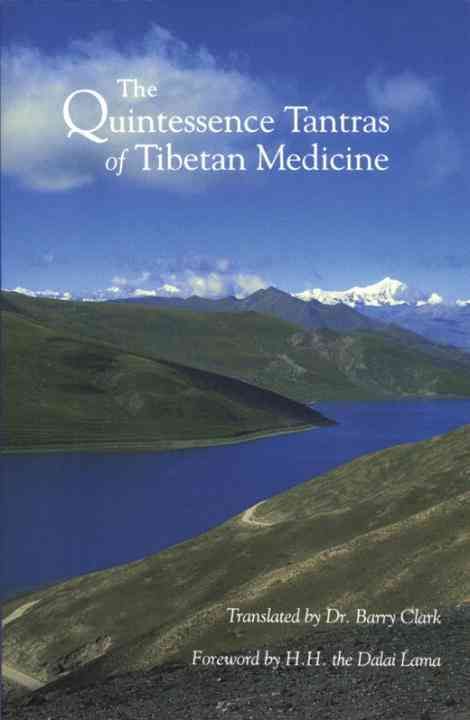 The Quintessence Tantras of Tibetan Medicine By Barry Clark